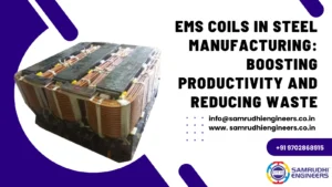 EMS Coils in Steel Manufacturing