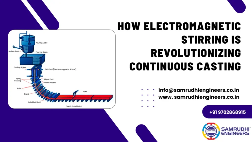 How Electromagnetic Stirring Is Revolutionizing Continuous Casting