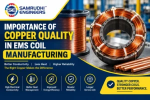Importance of Copper Quality in EMS Coil Manufacturing